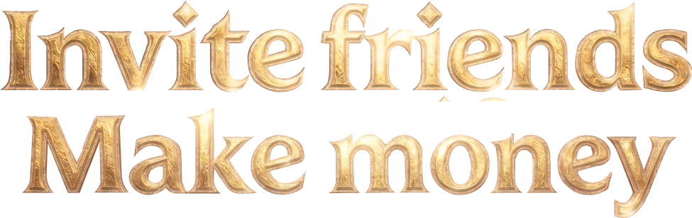 Invite friends Make money