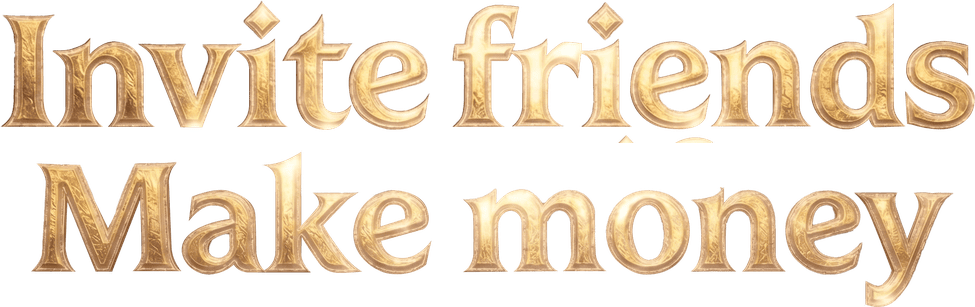 Invite friends Make money